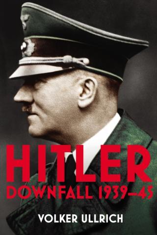 Kniha: Hitler: Volume II: Downfall  1939-1945 - Volker Ullrich