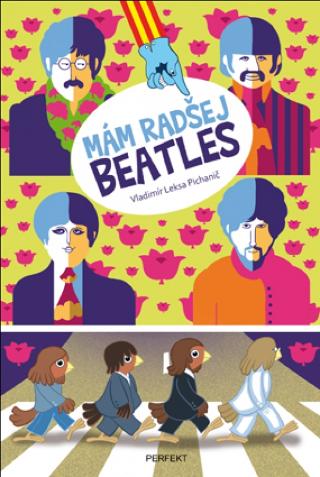 Kniha: Mám radšej Beatles - 1. vydanie - Vladimír Leksa-Pichanič