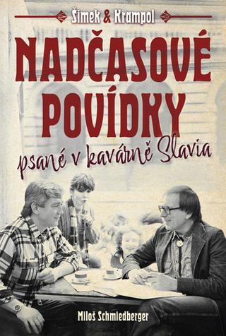 Kniha: Nadčasové povídky - psané v kavárně Slavia - 1. vydanie - Jiří Krampol, Miloš Schmiedberger