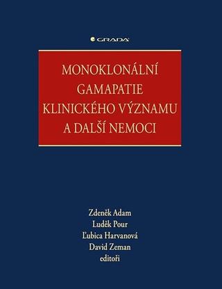 Kniha: Monoklonální gamapatie klinického významu a další nemoci - 1. vydanie - Zdeněk Adam
