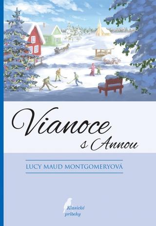 Kniha: Vianoce s Annou - 4. vydanie - Lucy Maud Montgomeryová