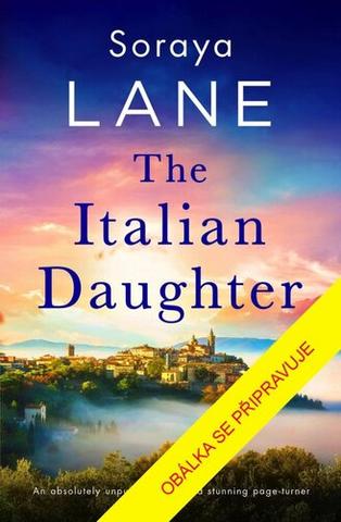 Kniha: Italská dcera - Odváží se následovat své srdce? - 1. vydanie - Soraya M. Lane