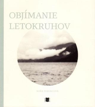 Kniha: Objímanie letokruhov - 1. vydanie - Soňa Ferencová