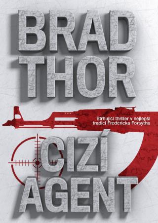 Kniha: Cizí agent - 1. vydanie - Brad Thor