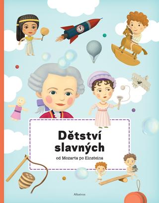 Kniha: Dětství slavných od Mozarta po Einsteina - Petra Texlová