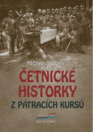 Kniha: Četnické historky z pátracích kursů - 1. vydanie - Michal Dlouhý