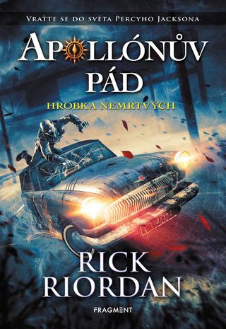 Kniha: Apollónův pád - Hrobka nemrtvých - Vraťte se do světa Percyho Jacksona - 2. vydanie - Rick Riordan