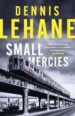 Kniha: Small Mercies: ´can´t-put-it-down entertainment´ Stephen King - 1. vydanie - Dennis Lehane