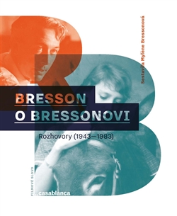 Kniha: Bresson o Bressonovi - Rozhovory z let 1943–1983 - Mylene Bressonová
