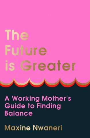 Kniha: The Future Is Greater - Maxine Nwaneri
