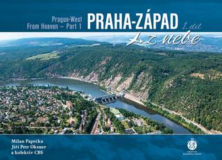 Kniha: Praha-Západ 1. díl z nebe - 1. vydanie - Milan Paprčka; Jiří Petr Oksner