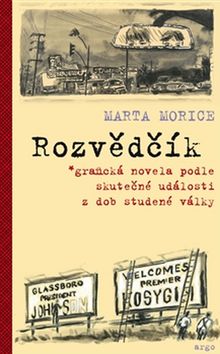 Kniha: Rozvědčík - grafická novela podle skutečné události z dob studené války - Marta Morice