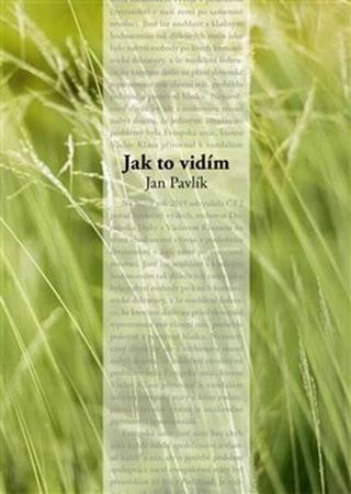 Kniha: Jak to vidím - Jan Pavlík