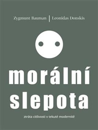 Kniha: Morální slepota - Ztráta citlivosti v tekuté modernitě - Zygmunt Bauman