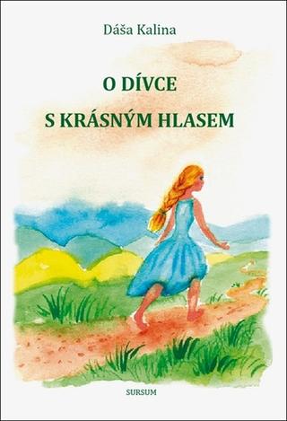 Kniha: O dívce s krásným hlasem - Dáša Kalina