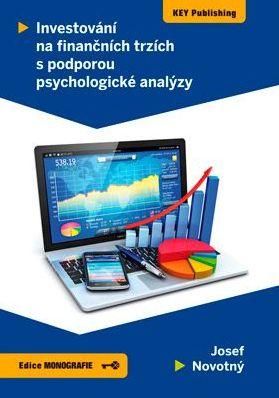 Kniha: Investování na finančních trzích s podporou psychologické analýzy - Josef Novotný