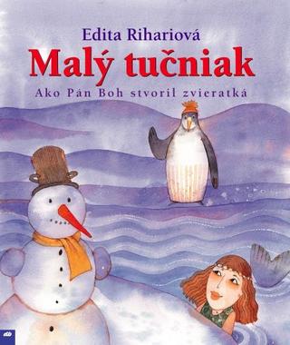 Kniha: Malý tučniak - Ako Pán Boh stvoril zvieratká - Edita Rihariová