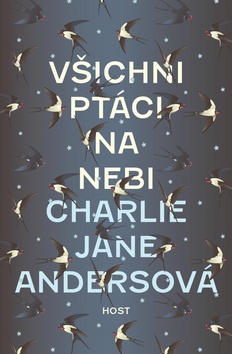 Kniha: Všichni ptáci na nebi - 1. vydanie - Charlie Jane Andersenová