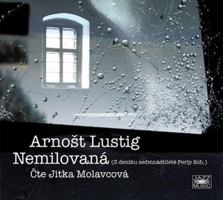 Médium CD: Arnošt Lustig: Nemilovaná - CDmp3 (Čte Jitka Molavcová) - Z deníku sedmnáctileté Perly Sch. - 1. vydanie - Arnošt Lustig