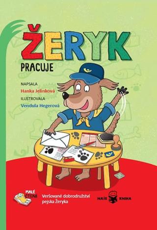 Kniha: Žeryk pracuje - Veršované dobrodružství pejska Žeryka - 1. vydanie - Hanka Jelínková