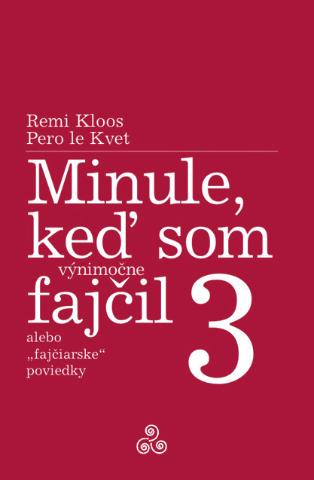 Kniha: Minule, keď som výnimočne fajčil 3 - alebo "fajčiarske" poviedky - Pero Le Kvet, Remi Kloos