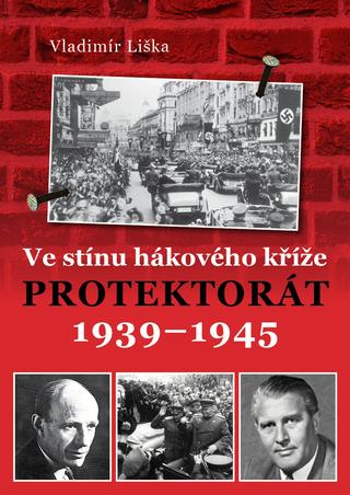 Kniha: Ve stínu hákového kříže - Protektorát 1939-1945 - 1. vydanie - Vladimír Liška