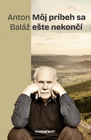 Kniha: Môj príbeh nekončí - Anton Baláž