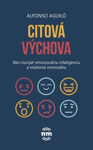 Kniha: Citová výchova - Ako rozvíjať inteligenciu a vnútornú rovnováhu - 1. vydanie - Alfonso Aguiló