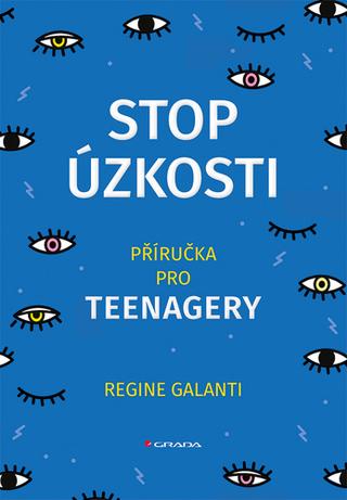 Kniha: Stop úzkosti - Příručka pro teenagery - 1. vydanie - Regine Galanti