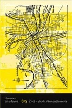 Kniha: City - Život v ulicích plánovaného města - Hannelore Schlafferová
