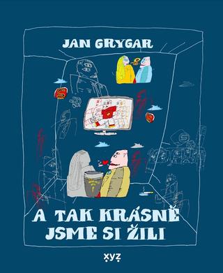Kniha: A tak krásně jsme si žili - 1. vydanie - Jan Grygar