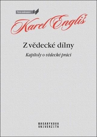 Kniha: Z vědecké dílny - Kapitoly o vědecké práci - 1. vydanie - Karel Engliš