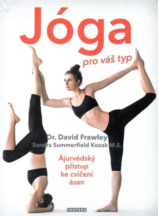 Kniha: Jóga pro váš typ - Ájurvédsky přístup ke cvičení ásan - 1. vydanie - David Frawley