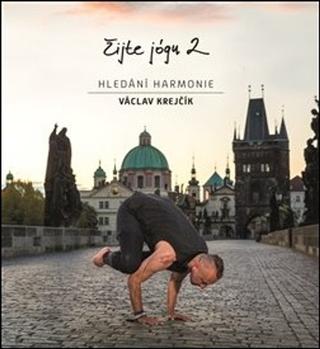 Kniha: Žijte jógu 2 - Hledání harmonie - Václav Krejčík
