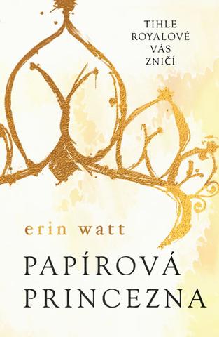 Kniha: Papírová princezna - Royalové 1 - 1. vydanie - Erin Wattová