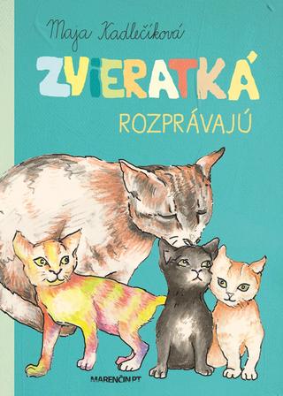 Kniha: Zvieratká sa rozprávajú - Maja Kadlečíková
