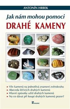 Kniha: Jak nám mohou pomoci drahé kameny - 2. vydanie - Antonín Hrbek