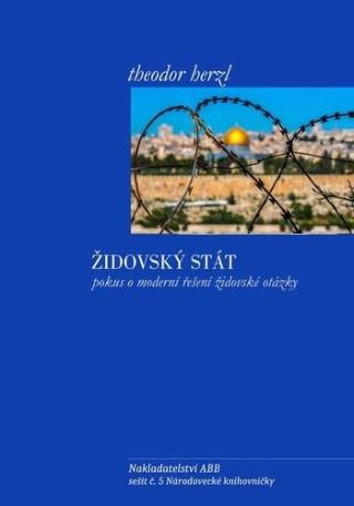 Kniha: Židovský stát - Pokus o moderní řešení židovské otázky - Theodor Herzl