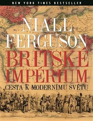 Kniha: Britské impérium - Cesta k modernímu světu - Niall Ferguson
