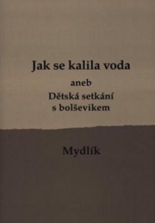 Kniha: Jak se kalila voda (2.vyd.) - aneb Dětská setkání s bolševikem - Miroslav Krůta