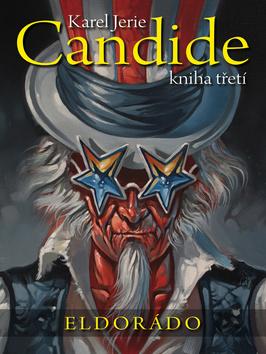 Kniha: Candide Eldorádo - Kniha třetí - 1. vydanie - Karel Jerie