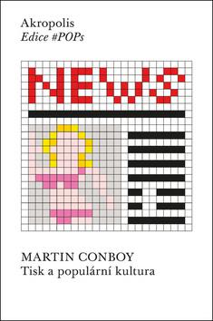 Kniha: Tisk a populární kultura - 1. vydanie - Martin Conboy