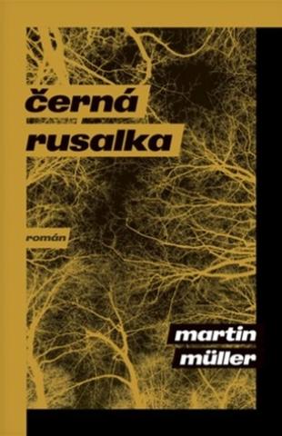 Kniha: Černá rusalka - 1. vydanie - Martin Müller