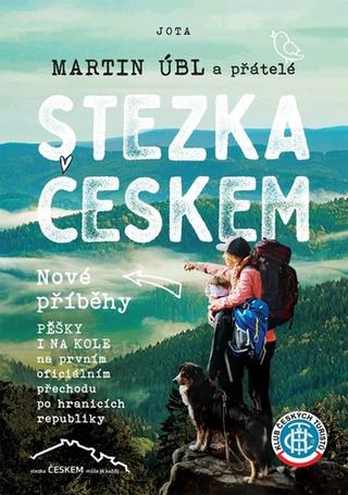 Kniha: Stezka Českem Nové příběhy - Stezka Českem (2.díl) - 1. vydanie - Martin Úbl