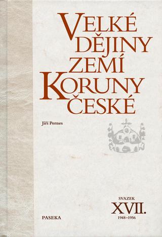 Kniha: Velké dějiny zemí Koruny české XVII. 1948 - 1956 - 1948 - 1956 - 1. vydanie - Jiří Pernes