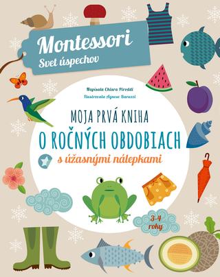 Kniha: Moja prvá kniha o ročných obdobiach - Montessori Svet úspechov - Chiara Piroddi
