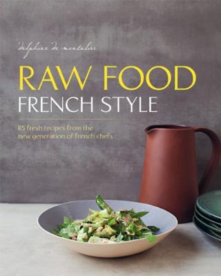 Kniha: Raw Food French Style - Delphine de Montalier