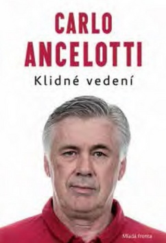 Kniha: Klidné vedení - 1. vydanie - Carlo Ancelotti