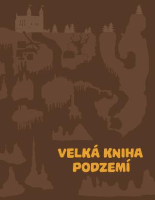 Kniha: Velká kniha podzemí - 1. vydanie - Štěpánka Sekaninová