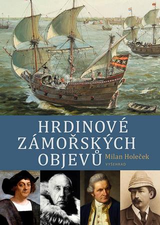 Kniha: Hrdinové zámořských objevů - 1. vydanie - Milan Holeček